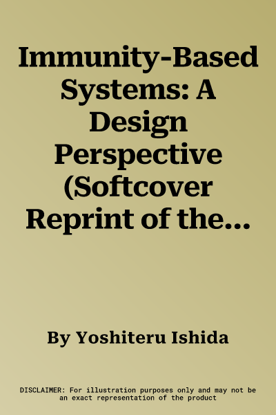 Immunity-Based Systems: A Design Perspective (Softcover Reprint of the Original 1st 2004)