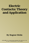 Electric Contacts: Theory and Application