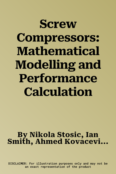 Screw Compressors: Mathematical Modelling and Performance Calculation