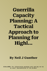 Guerrilla Capacity Planning: A Tactical Approach to Planning for Highly Scalable Applications and Services