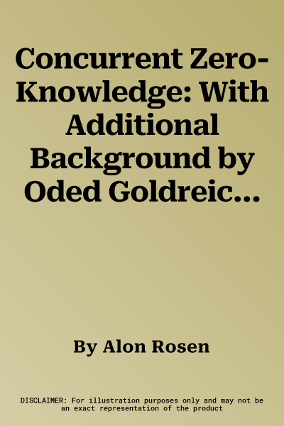 Concurrent Zero-Knowledge: With Additional Background by Oded Goldreich