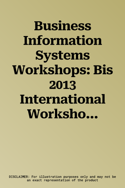 Business Information Systems Workshops: Bis 2013 International Workshops, Poznań, Poland, June 19-20, 2013, Revised Papers (2013)