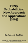 Fuzzy Probabilities: New Approach and Applications (2005)