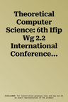 Theoretical Computer Science: 6th Ifip Wg 2.2 International Conference, Tcs 2010, Held as a Part of Wcc 2010, Brisbane, Australia, September 20-23, (2