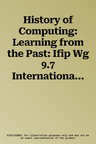 History of Computing: Learning from the Past: Ifip Wg 9.7 International Conference, Hc 2010, Held as Part of Wcc 2010, Brisbane, Australia, September