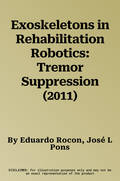 Exoskeletons in Rehabilitation Robotics: Tremor Suppression (2011)