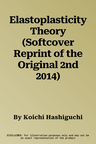 Elastoplasticity Theory (Softcover Reprint of the Original 2nd 2014)