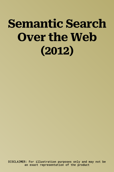 Semantic Search Over the Web (2012)