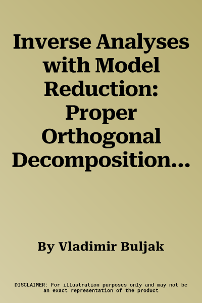 Inverse Analyses with Model Reduction: Proper Orthogonal Decomposition in Structural Mechanics (2012)