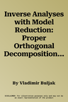 Inverse Analyses with Model Reduction: Proper Orthogonal Decomposition in Structural Mechanics (2012)