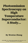 Photoemission Spectroscopy on High Temperature Superconductor: A Study of Bi2sr2cacu2o8 by Laser-Based Angle-Resolved Photoemission (2013)