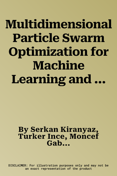 Multidimensional Particle Swarm Optimization for Machine Learning and Pattern Recognition (Softcover Reprint of the Original 1st 2014)