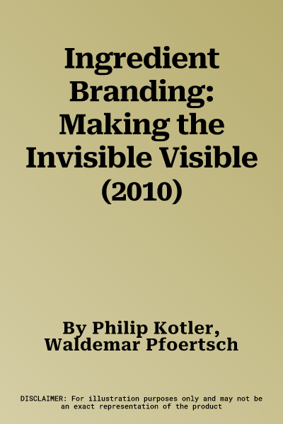 Ingredient Branding: Making the Invisible Visible (2010)