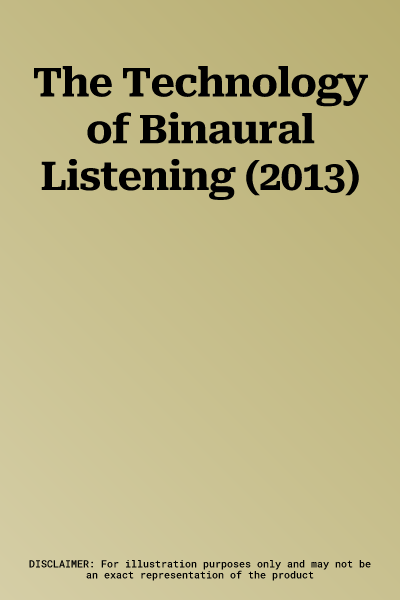 The Technology of Binaural Listening (2013)