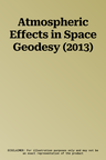 Atmospheric Effects in Space Geodesy (2013)