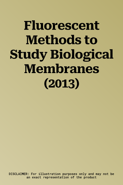 Fluorescent Methods to Study Biological Membranes (2013)