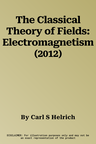 The Classical Theory of Fields: Electromagnetism (2012)