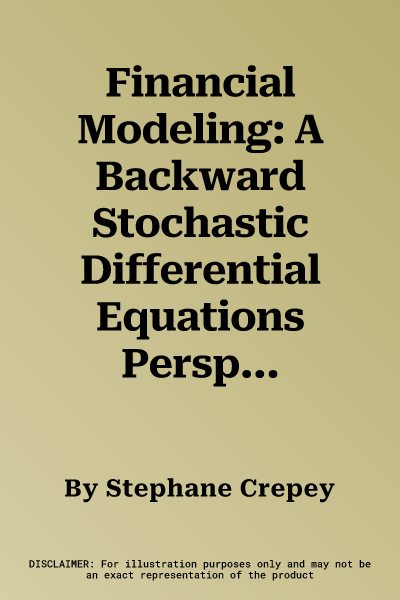 Financial Modeling: A Backward Stochastic Differential Equations Perspective (2013)