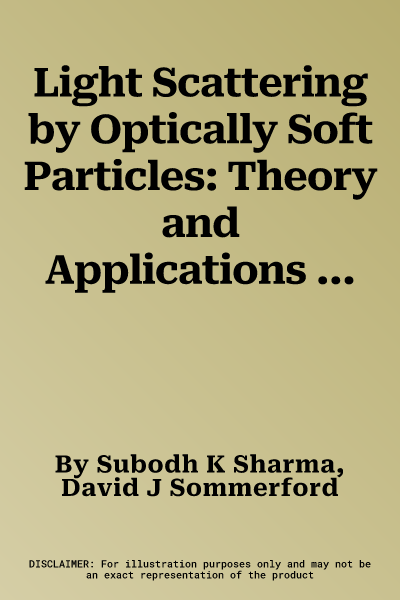 Light Scattering by Optically Soft Particles: Theory and Applications (2006)