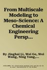 From Multiscale Modeling to Meso-Science: A Chemical Engineering Perspective (2013)