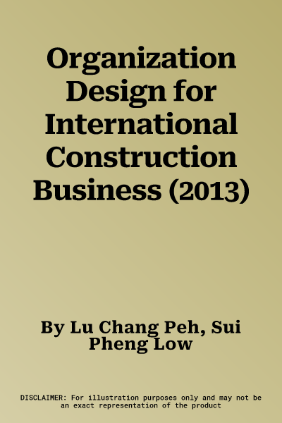 Organization Design for International Construction Business (2013)