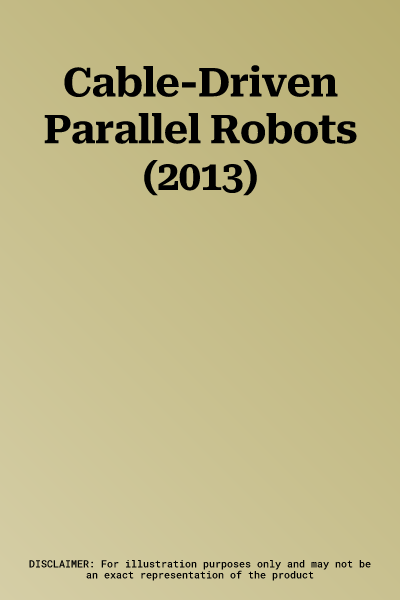 Cable-Driven Parallel Robots (2013)