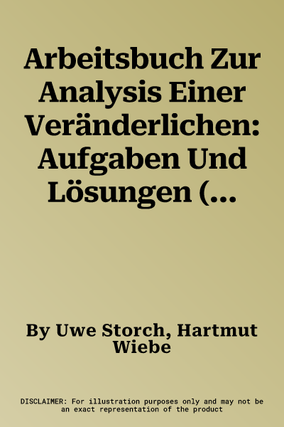 Arbeitsbuch Zur Analysis Einer Veränderlichen: Aufgaben Und Lösungen (2014)