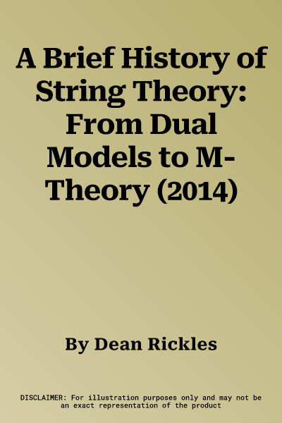 A Brief History of String Theory: From Dual Models to M-Theory (2014)