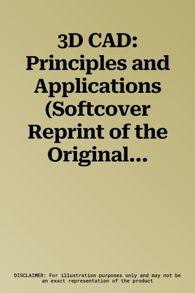 3D CAD: Principles and Applications (Softcover Reprint of the Original 1st 1993)