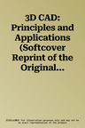 3D CAD: Principles and Applications (Softcover Reprint of the Original 1st 1993)