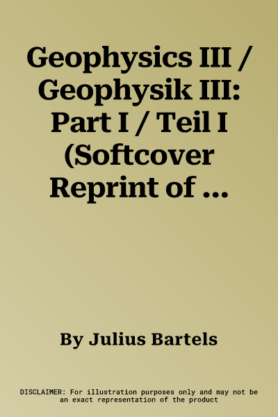 Geophysics III / Geophysik III: Part I / Teil I (Softcover Reprint of the Original 1st 1966)