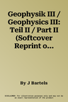 Geophysik III / Geophysics III: Teil II / Part II (Softcover Reprint of the Original 1st 1967)