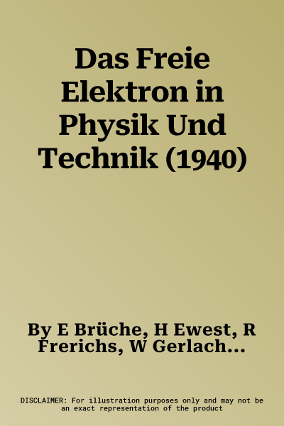 Das Freie Elektron in Physik Und Technik (1940)