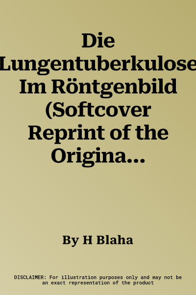 Die Lungentuberkulose Im Röntgenbild (Softcover Reprint of the Original 1st 1976)