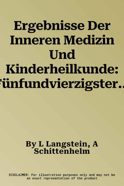 Ergebnisse Der Inneren Medizin Und Kinderheilkunde: Fünfundvierzigster Band (Softcover Reprint of the Original 1st 1933)