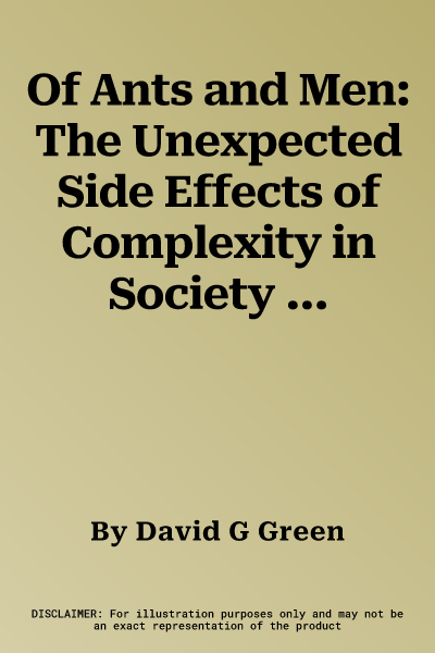 Of Ants and Men: The Unexpected Side Effects of Complexity in Society (2014)