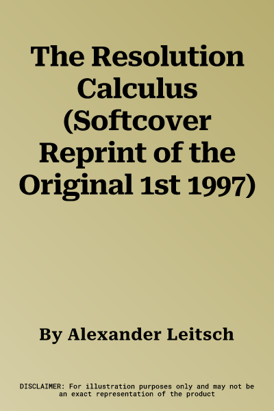 The Resolution Calculus (Softcover Reprint of the Original 1st 1997)