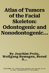 Atlas of Tumors of the Facial Skeleton: Odontogenic and Nonodontogenic Tumors (Softcover Reprint of the Original 1st 1986)