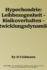 Hypochondrie: Leibbezogenheit - Risikoverhalten - Entwicklungsdynamik (Softcover Reprint of the Original 1st 1972)