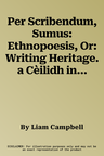 Per Scribendum, Sumus: Ethnopoesis, Or: Writing Heritage. a Cèilidh in Honour of Mairéad Nic Craith