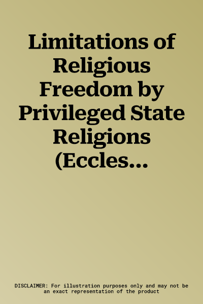 Limitations of Religious Freedom by Privileged State Religions (Ecclesiae) - Particularly in Authoritarian States But Also in Democracies: 20. Jahrgan