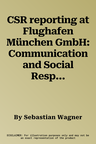 CSR reporting at Flughafen München GmbH: Communication and Social Responsibility