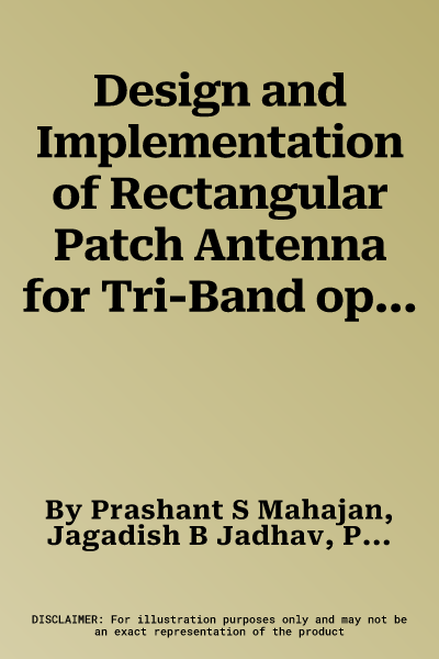 Design and Implementation of Rectangular Patch Antenna for Tri-Band operation