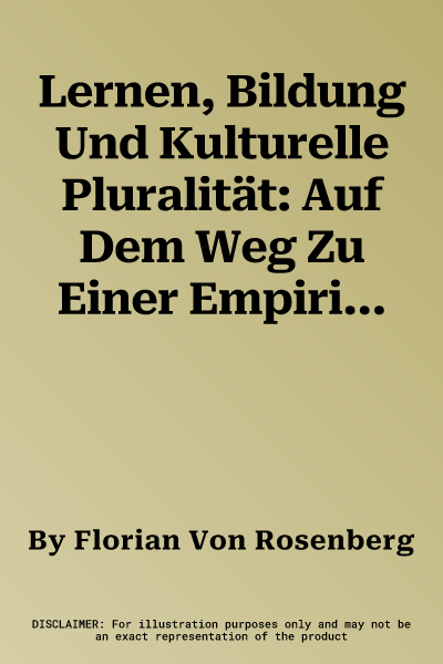 Lernen, Bildung Und Kulturelle Pluralität: Auf Dem Weg Zu Einer Empirisch Fundierten Theorie (1. Aufl. 2016)