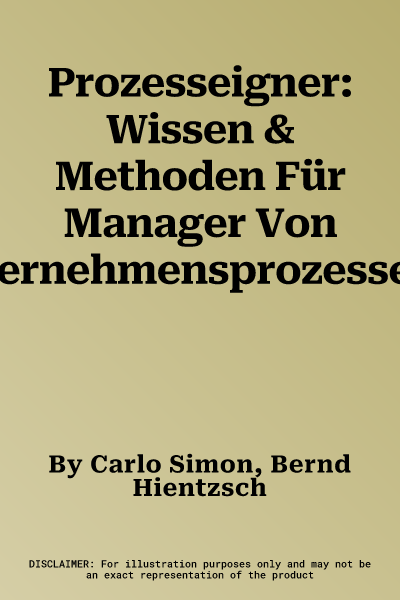 Prozesseigner: Wissen & Methoden Für Manager Von Unternehmensprozessen (2014)