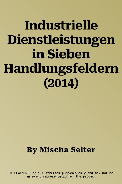 Industrielle Dienstleistungen in Sieben Handlungsfeldern (2014)