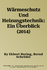 Wärmeschutz Und Heizungstechnik: Ein Überblick (2014)