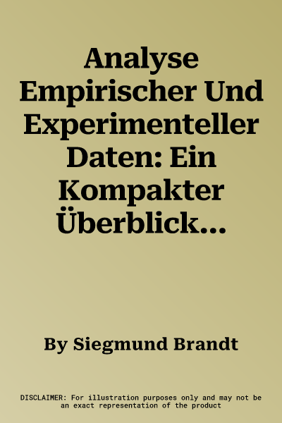 Analyse Empirischer Und Experimenteller Daten: Ein Kompakter Überblick Für Studierende Und Anwender (1. Aufl. 2015)