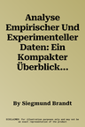 Analyse Empirischer Und Experimenteller Daten: Ein Kompakter Überblick Für Studierende Und Anwender (1. Aufl. 2015)