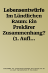 Lebensentwürfe Im Ländlichen Raum: Ein Prekärer Zusammenhang? (1. Aufl. 2015)